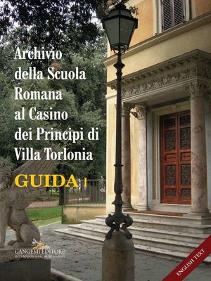 cover image of Archivio della Scuola Romana al Casino dei Principi di Villa Torlonia. Guida 1 / Archive of the Roman School at the Casino dei Principi of Villa Torlonia. Guide 1
